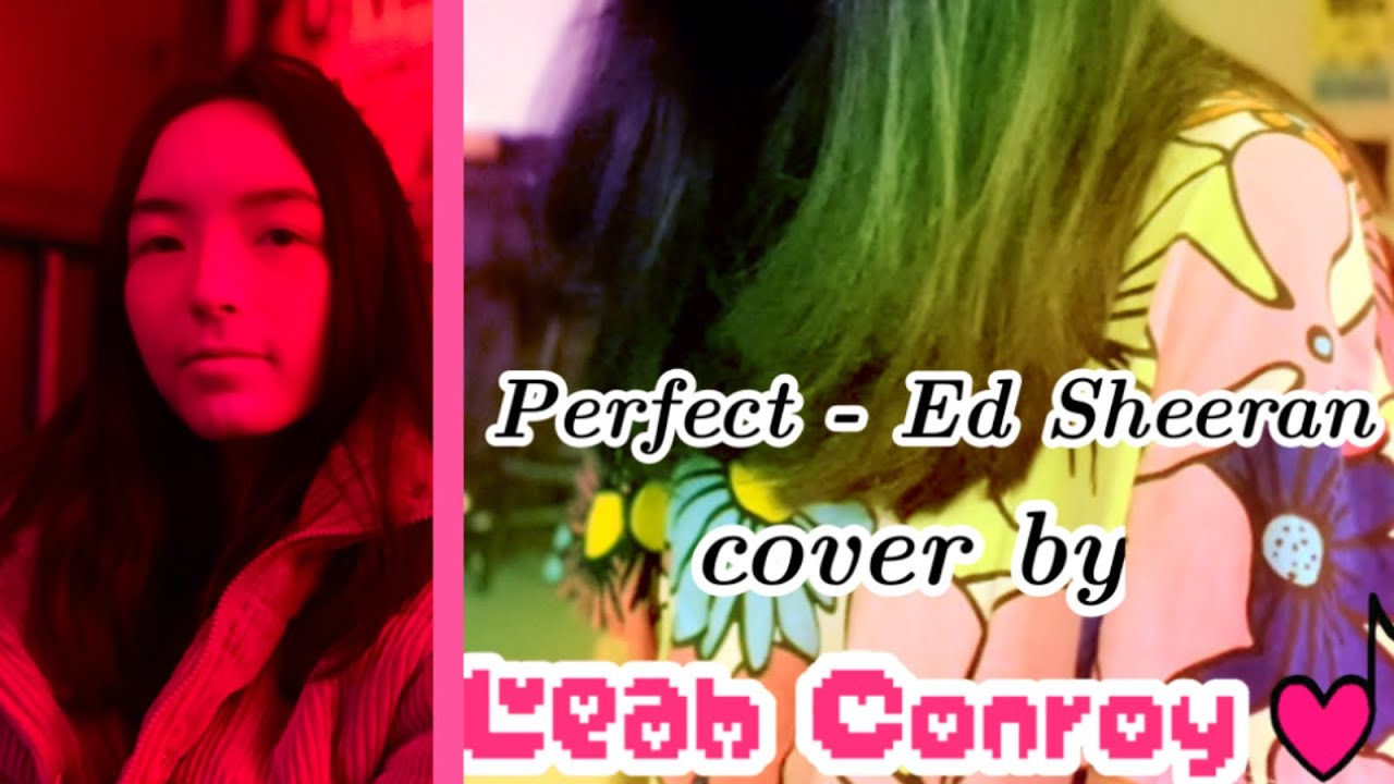 Ed Sheeran - Perfect | cover by Leah Conroy - YouTube - Leah Conroy: Sexy Pics of the Rising Star on Social Media