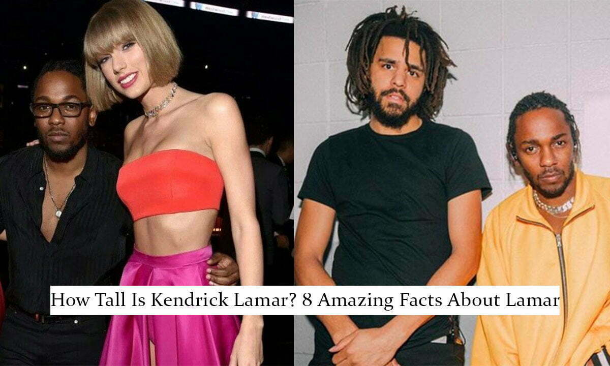 How Tall Is Kendrick Lamar? 8 Amazing Facts About Lamar - How Tall Is Kendrick Lamar? Rap Icon’s Real Height