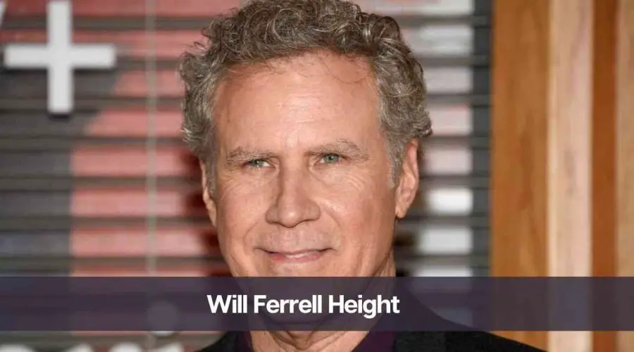 How Tall is Will Ferrell: Know His Real Height, Age, Net Worth & Wife - How Tall Is Will Ferrell? – The Funnyman’s Surprisingly Average Height